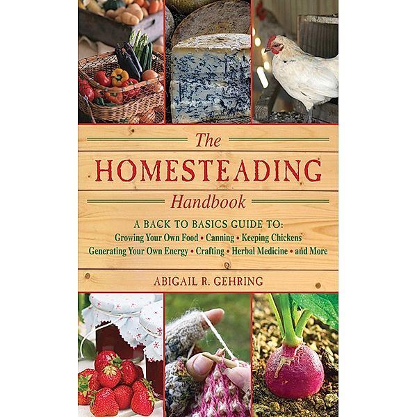 The Homesteading Handbook, Abigail R. Gehring