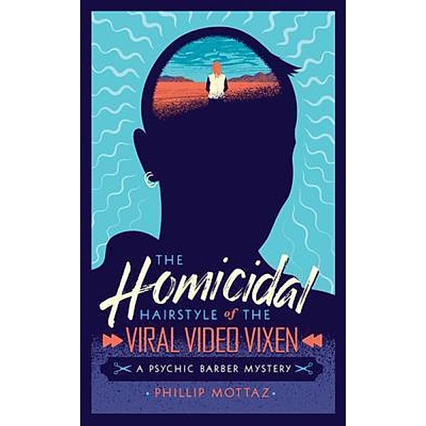 The Homicidal Hairstyle of the Viral Video Vixen (Book #2) / Phillip Mottaz, Phillip Mottaz