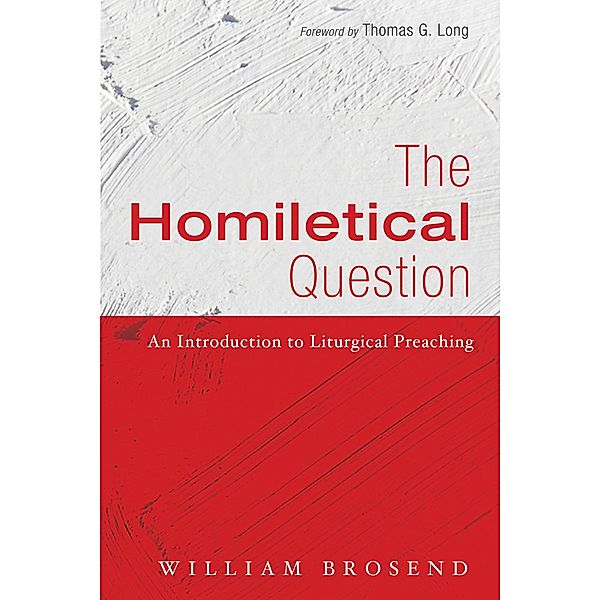 The Homiletical Question, William F. II Brosend