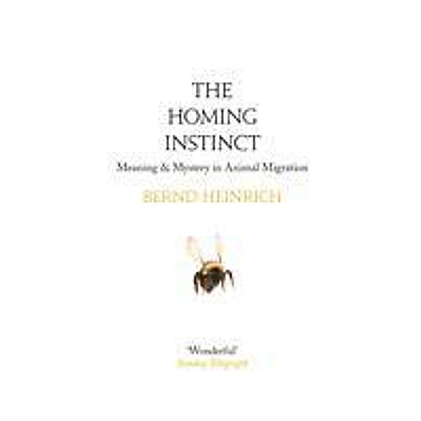 The Homing Instinct, Bernd Heinrich