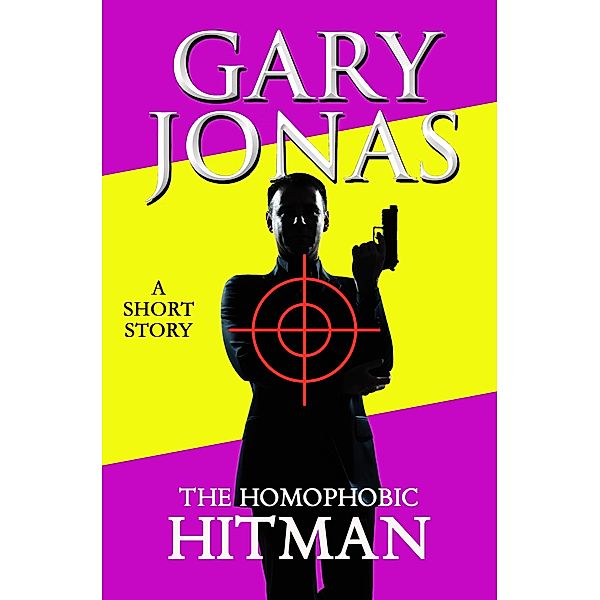 The Homophobic Hitman (The Hitman Stories, #4) / The Hitman Stories, Gary Jonas