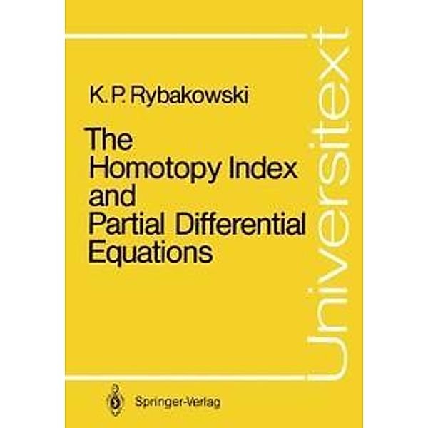 The Homotopy Index and Partial Differential Equations / Universitext, Krzysztof P. Rybakowski