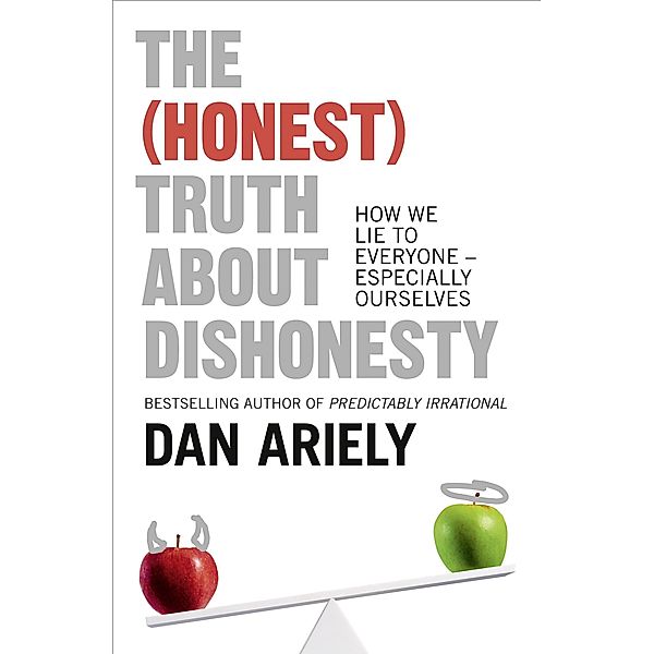 The (Honest) Truth About Dishonesty, Dan Ariely