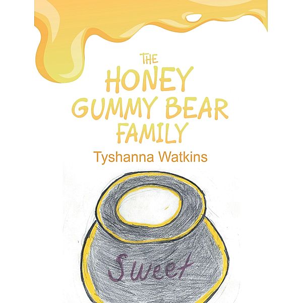 The Honey Gummy Bear Family, Tyshanna Watkins