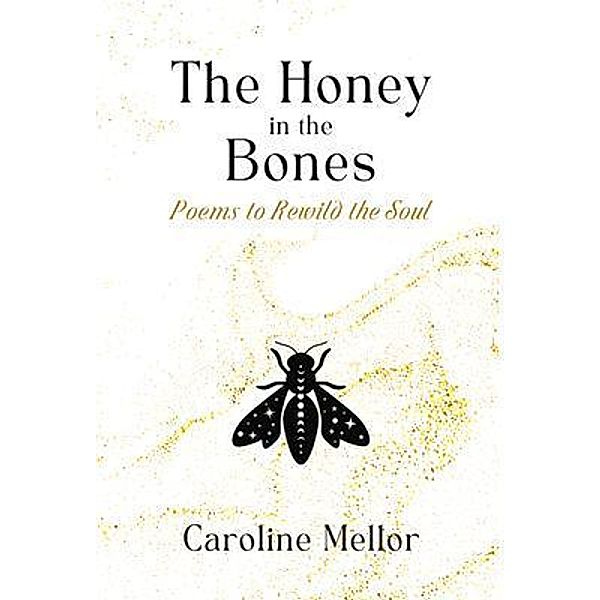 The Honey in the Bones, Caroline Mellor