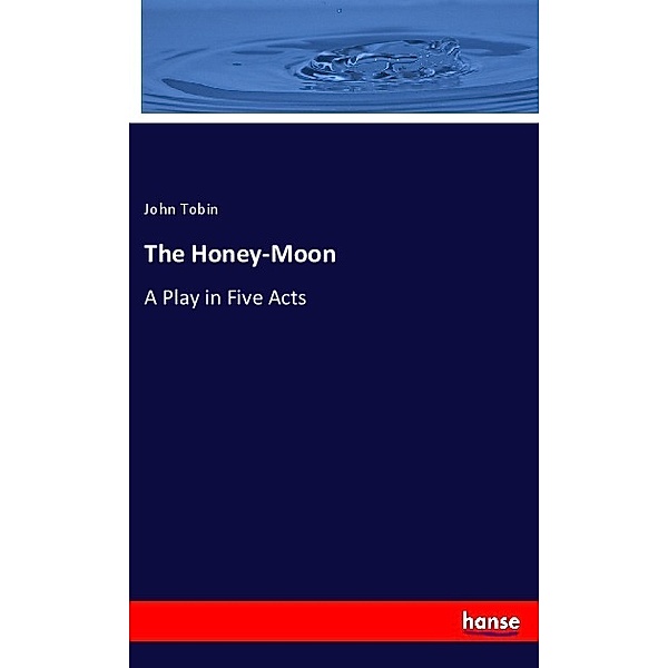 The Honey-Moon, John Tobin
