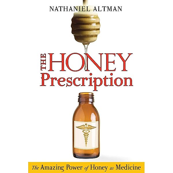 The Honey Prescription / Healing Arts, Nathaniel Altman