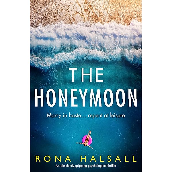 The Honeymoon / Totally gripping thrillers by Rona Halsall, Rona Halsall