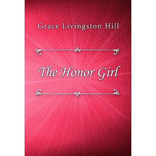 The Honor Girl, Grace Livingston Hill