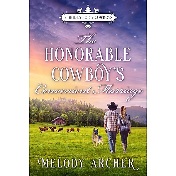 The Honorable Cowboy's Convenient Marriage: A Refuge Mountain Ranch Christmas (7 Brides for 7 Cowboys, Small Town Sweet Western Romance, #3) / 7 Brides for 7 Cowboys, Small Town Sweet Western Romance, Melody Archer