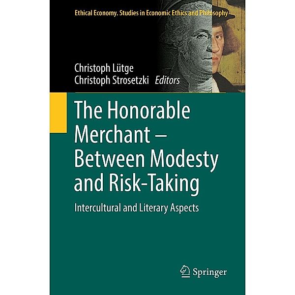 The Honorable Merchant - Between Modesty and Risk-Taking / Ethical Economy Bd.56