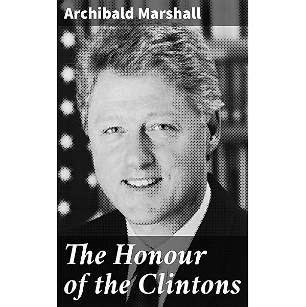 The Honour of the Clintons, Archibald Marshall