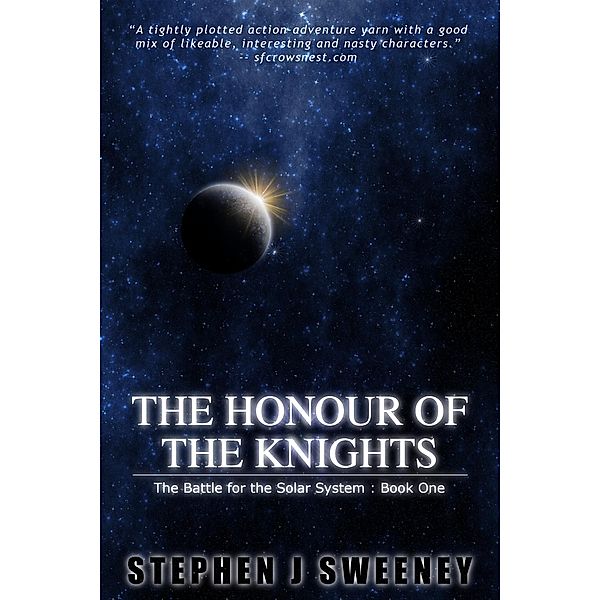 The Honour of the Knights (First Edition) (The Battle for the Solar System), Stephen J Sweeney