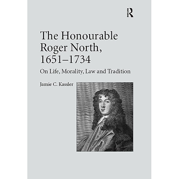 The Honourable Roger North, 1651-1734, Jamie C. Kassler