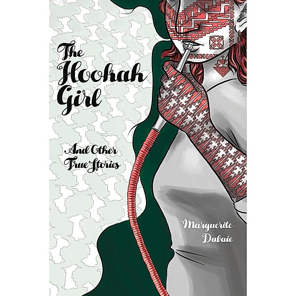 The Hookah Girl: And Other True Stories, Marguerite Dabaie