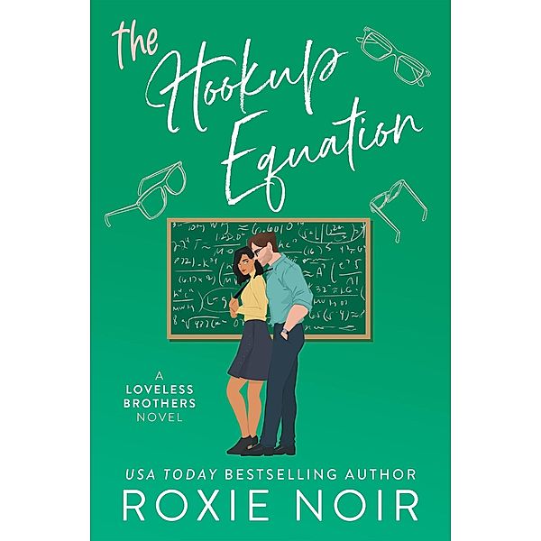 The Hookup Equation: A Professor / Student Romance (Loveless Brothers Romance, #4) / Loveless Brothers Romance, Roxie Noir