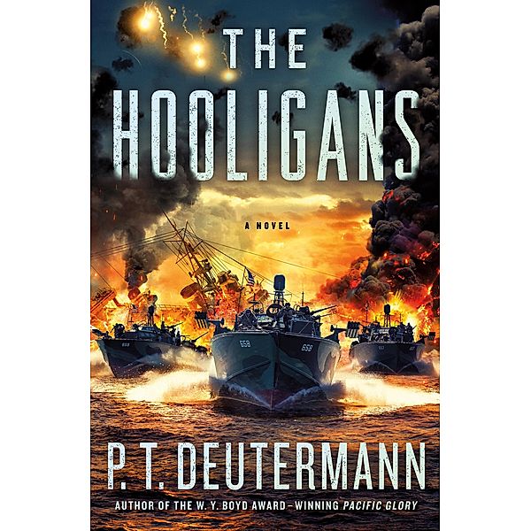 The Hooligans / P. T. Deutermann WWII Novels, P. T. Deutermann