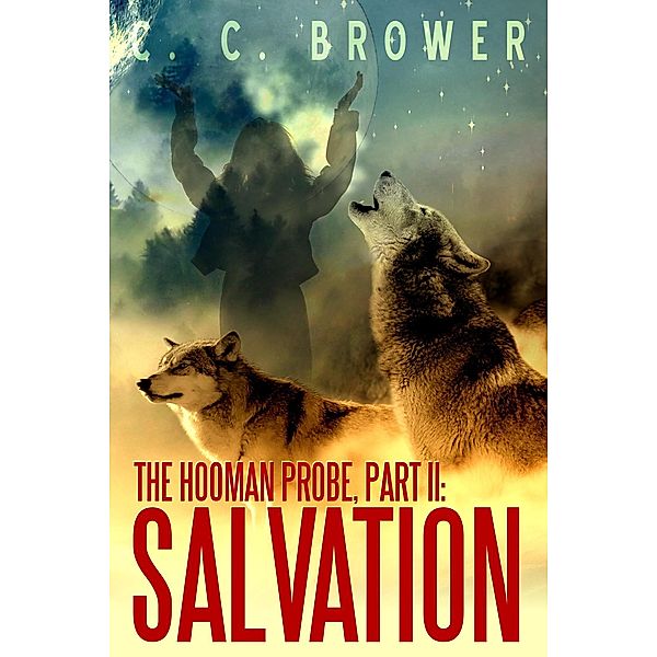 The Hooman Probe, Part II: Salvation (Short Fiction Young Adult Science Fiction Fantasy) / Short Fiction Young Adult Science Fiction Fantasy, C. C. Brower
