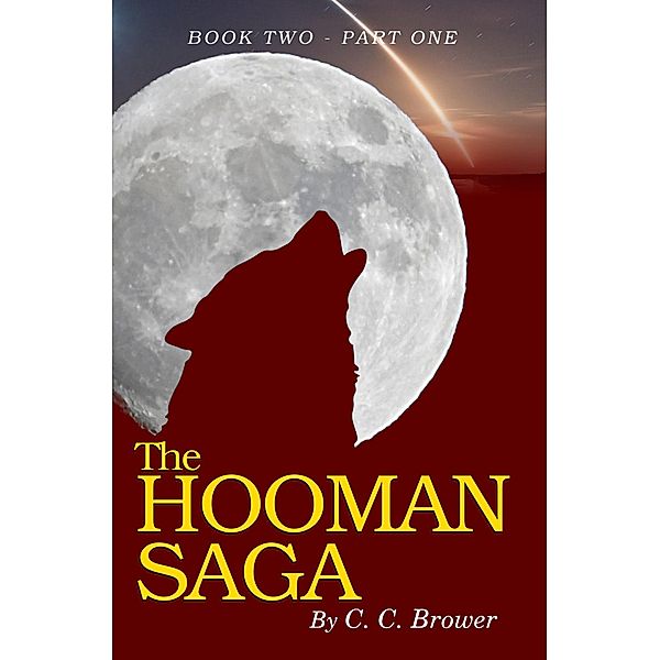 The Hooman Saga: Book 2 - Part One / The Hooman Saga, C. C. Brower