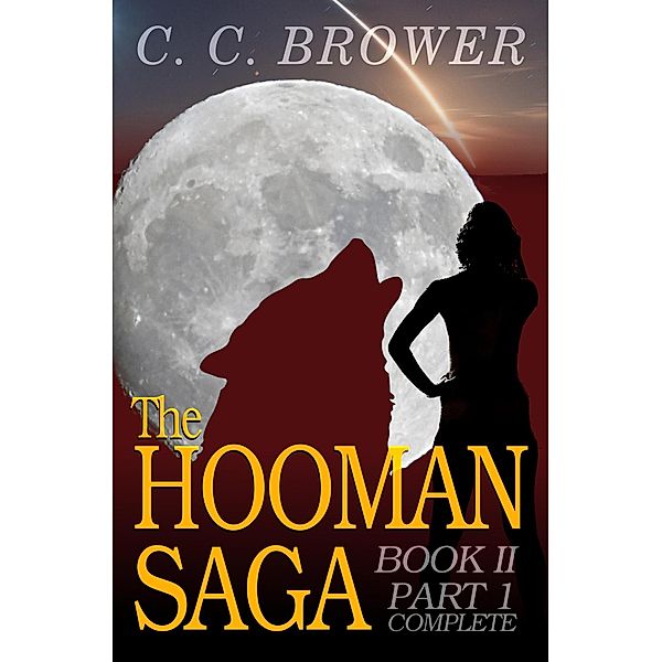 The Hooman Saga: Book II - Part 1 Complete / The Hooman Saga, C. C. Brower