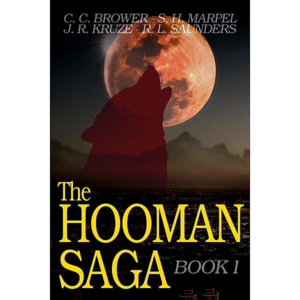 The Hooman Saga: Book One / The Hooman Saga, C. C. Brower, J. R. Kruze, R. L. Saunders, S. H. Marpel