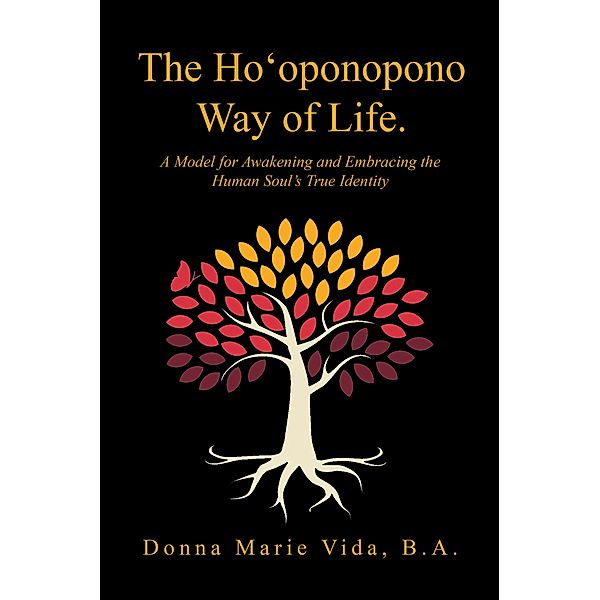 The Ho'Oponopono Way of Life, Donna Marie Vida B. A.