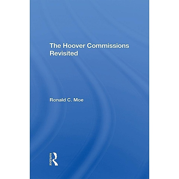The Hoover Commissions Revisited, Ronald C Moe