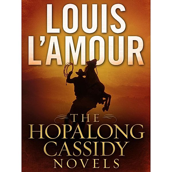 The Hopalong Cassidy Novels 4-Book Bundle / Hopalong Cassidy, Louis L'amour