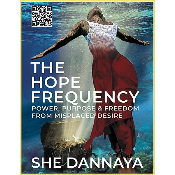 The Hope Frequency: Power, Purpose and Freedom from Misplaced Desire, She Dannaya