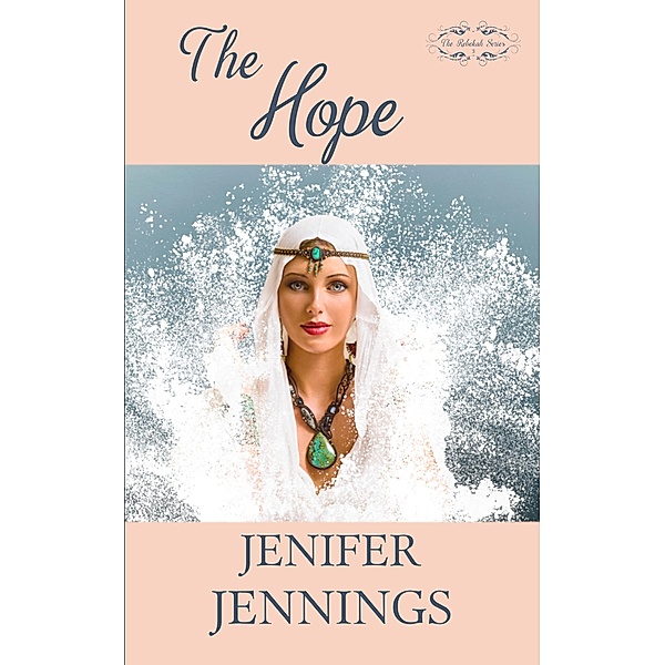 The Hope (The Rebekah Series, #3) / The Rebekah Series, Jenifer Jennings