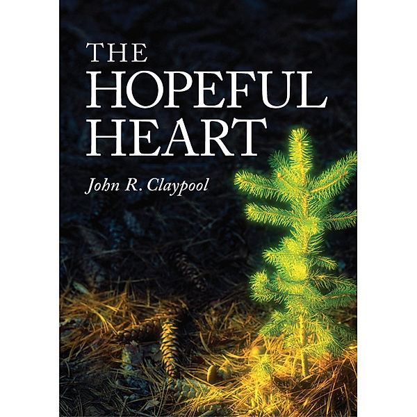 The Hopeful Heart, John R. Claypool