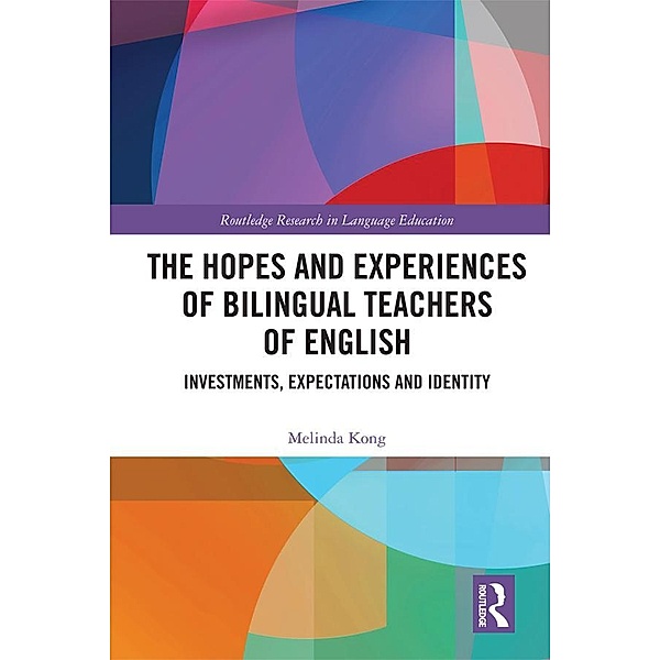 The Hopes and Experiences of Bilingual Teachers of English, Melinda Kong