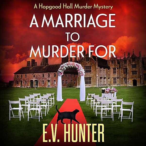 The Hopgood Hall Murder Mysteries - 3 - A Marriage To Murder For, E.V. Hunter