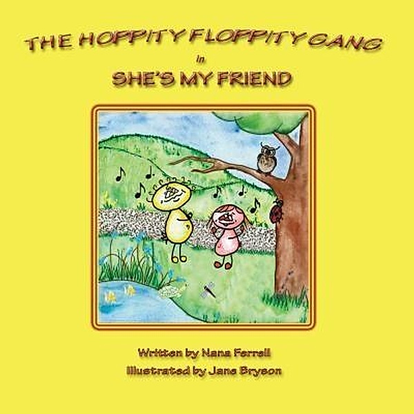 The Hoppity Floppity Gang in She's My Friend / Phase Publishing, Nana Ferrell