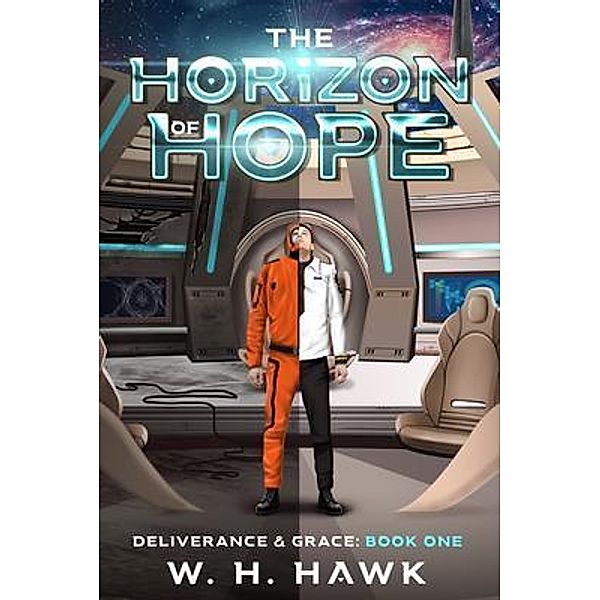The Horizon Of Hope / Deliverance & Grace Bd.1, W. H. Hawk