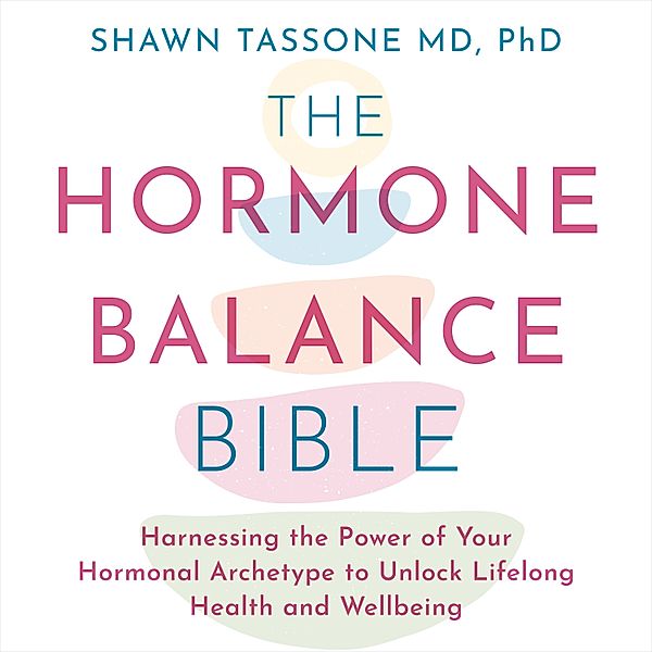 The Hormone Balance Bible, Dr Shawn Tassone