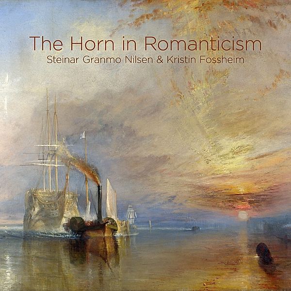 The Horn In Romanticism, Steinar Granmo Nilsen, Kristin Fossheim