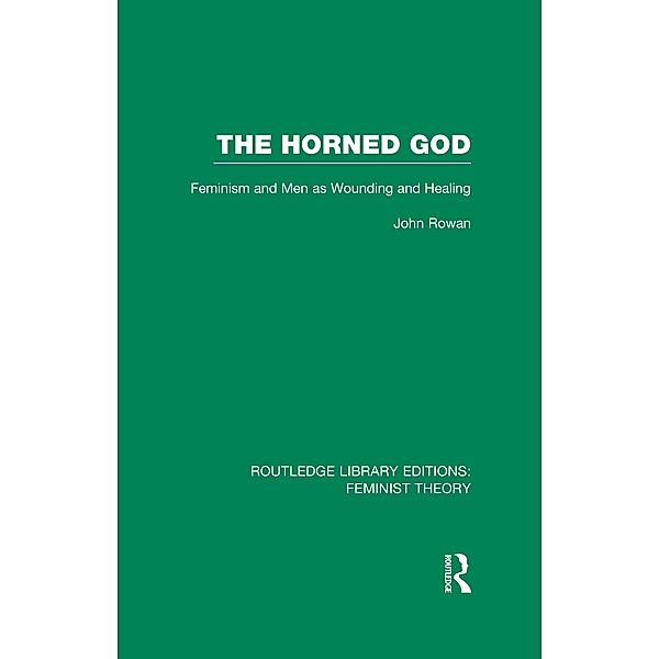 The Horned God (RLE Feminist Theory), John Rowan