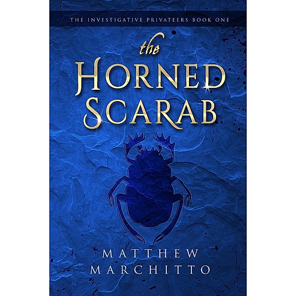 The Horned Scarab (The Investigative Privateers, #1) / The Investigative Privateers, Matthew Marchitto