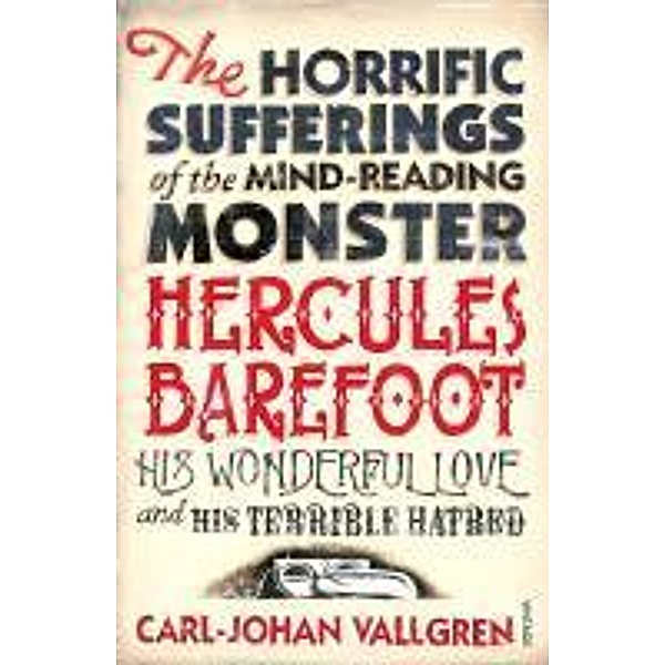 The Horrific Sufferings Of The Mind-Reading Monster Hercules Barefoot, Carl-Johan Vallgren