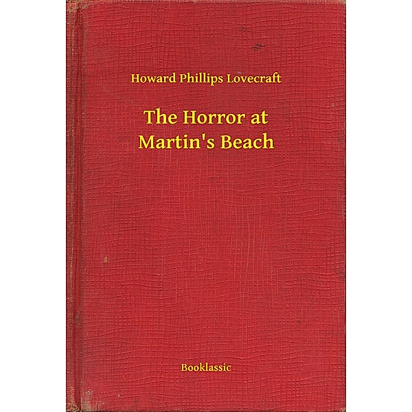 The Horror at Martin's Beach, Howard Phillips Lovecraft
