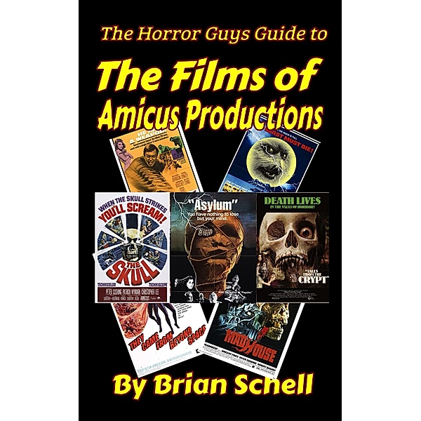 The Horror Guys Guide to the Films of Amicus Productions (HorrorGuys.com Guides, #8) / HorrorGuys.com Guides, Brian Schell