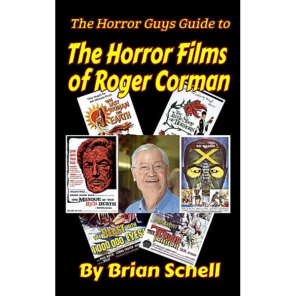 The Horror Guys Guide to the Horror Films of Roger Corman (HorrorGuys.com Guides) / HorrorGuys.com Guides, Brian Schell