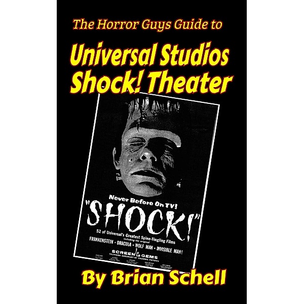 The Horror Guys Guide to Universal Studios Shock! Theater (HorrorGuys.com Guides, #1) / HorrorGuys.com Guides, Brian Schell