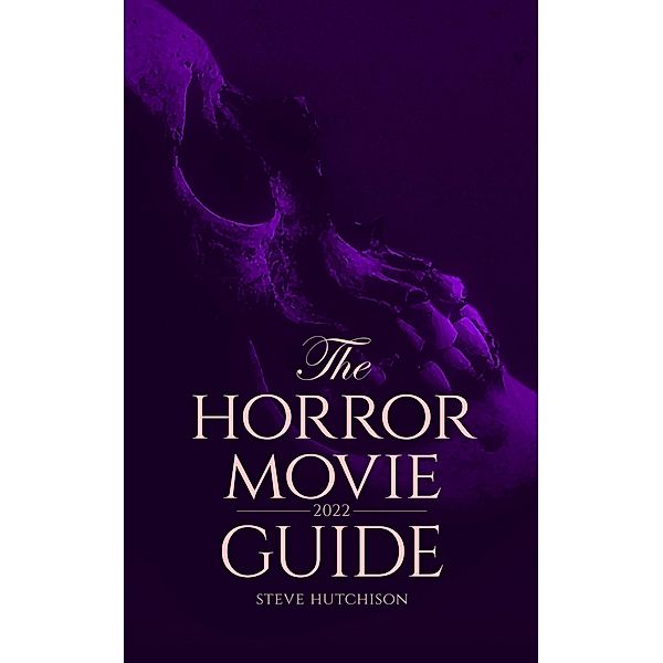 The Horror Movie Guide (2022) / Skull Books, Steve Hutchison