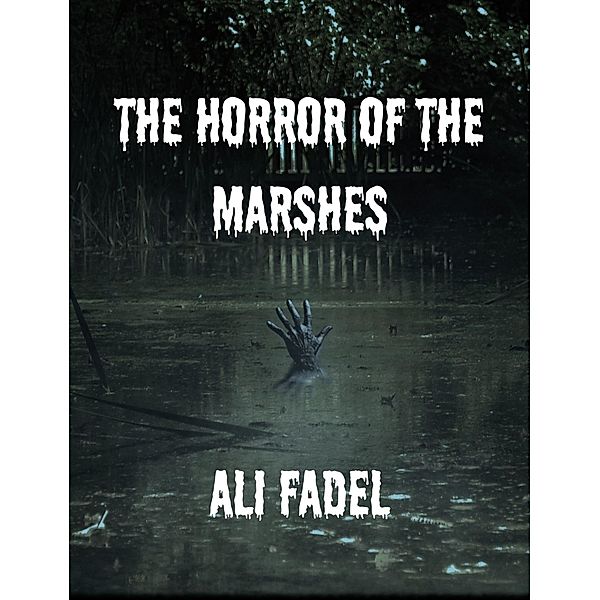 The Horror of the Marshes, Ali Fadel