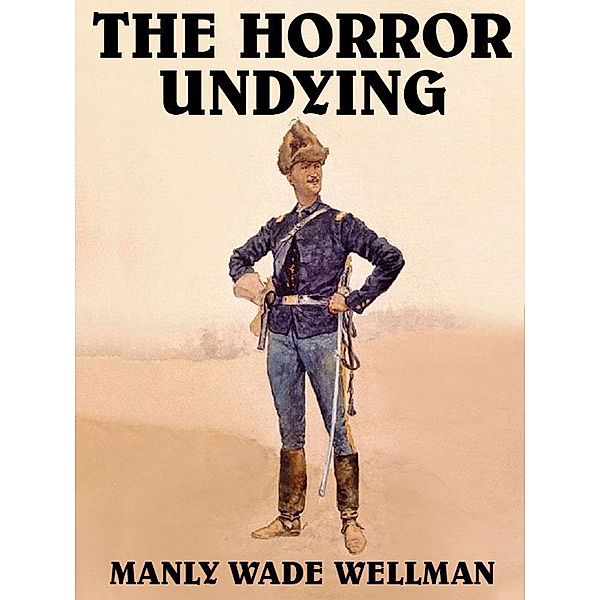 The Horror Undying, Many Wade Wellman
