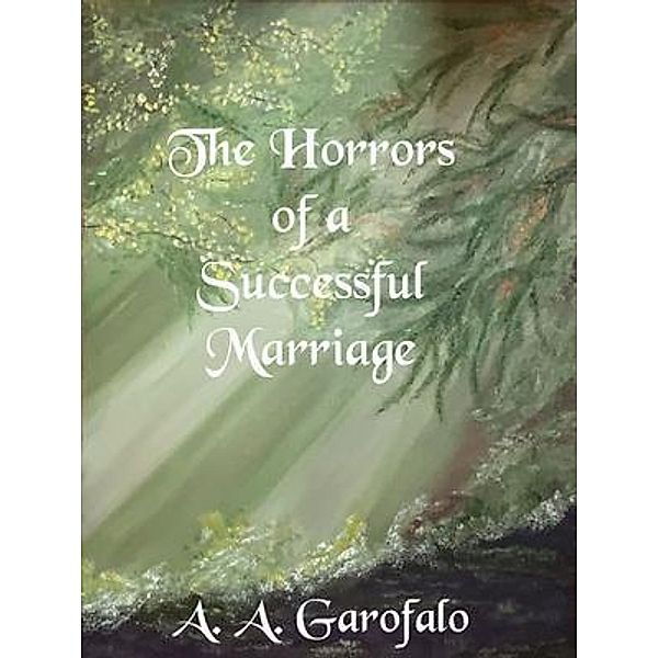 The Horrors of a Successful Marriage, A. A. Garofalo
