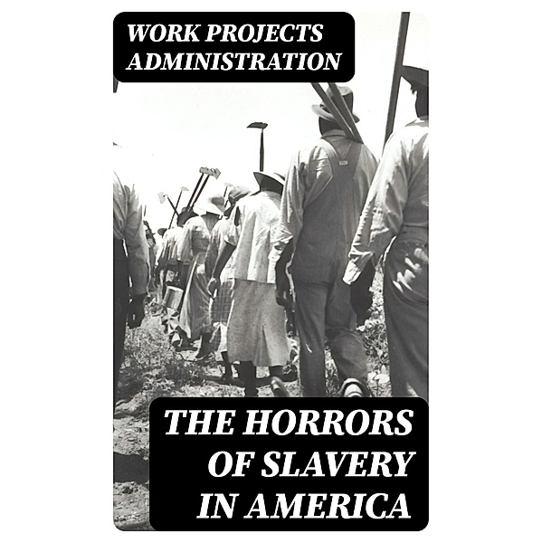 The Horrors of Slavery in America, Work Projects Administration