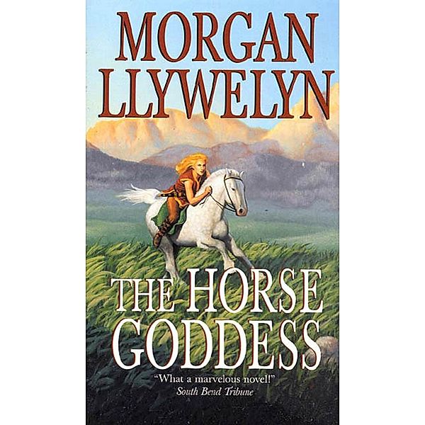 The Horse Goddess / Celtic World of Morgan Llywelyn Bd.1, Morgan Llywelyn